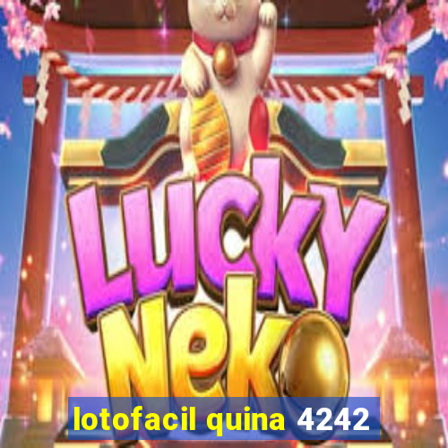 lotofacil quina 4242